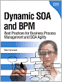 Dynamic SOA and BPM: Best Practices for Business Process Management and SOA Agility
