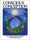 download Conscious Conception : Elemental Journey Through the Labyrinth of Sexuality book