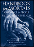 Handbook for Mortals: Guidance for People Facing Serious Illness