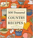 500 Treasured Country Recipes from Martha Storey and Friends: Mouthwatering, Time-Honored, Tried-and-True, Handed-Down, Soul-Satisfying Dishes