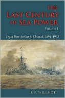 The Last Century of Sea Power: From Port Arthur to Chanak, 1894-1922