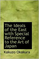 The Ideals Of The East, With Special Reference To The Art Of Japan