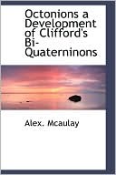 Octonions a Development of Clifford's Bi-Quaterninons