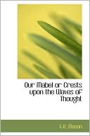 Our Mabel or Crests Upon the Waves of Thought