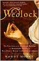 Wedlock: The True Story of the Disastrous Marriage and Remarkable Divorce of Mary Eleanor Bowes, Countess of Strathmore