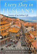 Every Day in Tuscany by Frances Mayes: Book Cover