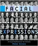 Facial Expressions: A Visual Reference for Artists