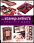 Stamp Artist's Project Book: Fresh Ideas for Stamping Crafts