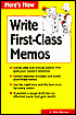 How to Write First-Class Memos: The Handbook for Practical Memo Writing