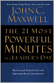 The 21 Most Powerful Minutes in a Leader's Day: Revitalize Your Spirit and Empower Your Leadership