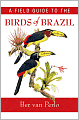 A Field Guide to the Birds of Brazil