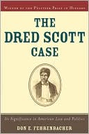 The Dred Scott Case: Its Significance in American Law and Politics