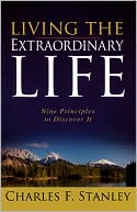 Living the Extraordinary Life: Nine Principles to Discover It