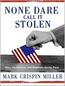 None Dare Call It Stolen: Ohio, The Election, and America's Servile Press