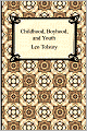 Childhood, Boyhood, And Youth