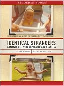 Identical Strangers: A Memoir of Twins Separated and Reunited