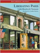 Liberating Paris: A Novel