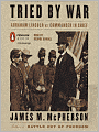 Tried by War: Abraham Lincoln as Commander-in-Chief