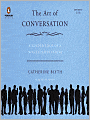The Art of Conversation: A Guided Tour of a Neglected Pleasure