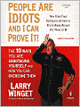 People Are Idiots and I Can Prove It!: The 10 Ways You Are Sabotaging Yourself and How You Can Overcome Them