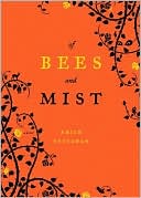 Of Bees and Mist: A Novel