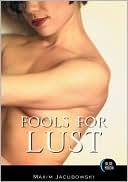 Fools for Lust: A Collection of Stories about Women, Hotel Rooms, the Shocking Intimacy of Sex and Me