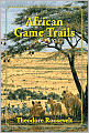 African Game Trails: An Account of the African Wanderings of an American Hunter-Naturalist