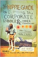 The Hippie Guide to Climbing the Corporate Ladder & Other Mountains: How JanSport Makes It Happen