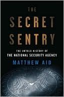 The Secret Sentry: The Untold History of the National Security Agency
