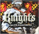 Knights: The Age of the Armoured Warriors