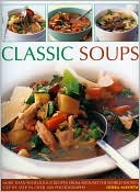 Classic Soups: Over 90 delicious recipes from around the world shown step-by-step in more than 450 photographs