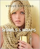 Vogue Knitting: Shawls & Wraps