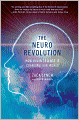The Neuro Revolution: How Brain Science Is Changing Our World