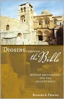 Digging Through the Bible: Modern Archaeology and the Ancient Bible
