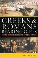 Greeks and Romans Bearing Gifts: How the Ancients Inspired the Founding Fathers