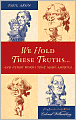We Hold These Truths...: And Other Words that Made America
