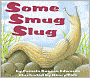 Some Smug Slug