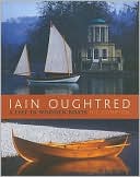 Iain Oughtred: A Life in Wooden Boats