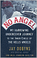 No Angel: My Harrowing Undercover Journey to the Inner Circle of the Hells Angels