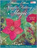 download Making More Needle-Felting Magic : New Techniques, Creative Projects book