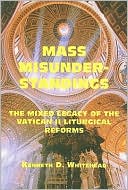 Mass Misunderstandings: The Mixed Legacy of the Vatican II liturgical Reforms