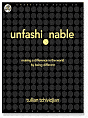 Unfashionable: Making a Difference in the World by Being Different