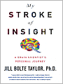 My Stroke of Insight: A Brain Scientist's Personal Journey
