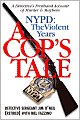 A Cop's Tale: NYPD: The Violent Years: A Detectives Firsthand Account of Murder and Mayhem