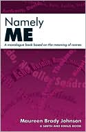 Namely Me: 50 Monologues for Students Grade 5-9 Based on the Meaning of Names