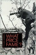 What Price Fame?