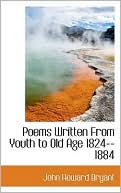 Poems Written From Youth To Old Age 1824--1884