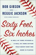 Sixty Feet, Six Inches: A Hall of Fame Pitcher and a Hall of Fame Hitter Talk about How the Game Is Played
