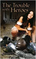 The Trouble with Heroes