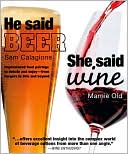 He Said Beer, She Said Wine: Impassioned Food Pairings to Debate and Enjoy -- From Burgers to Brie and Beyond